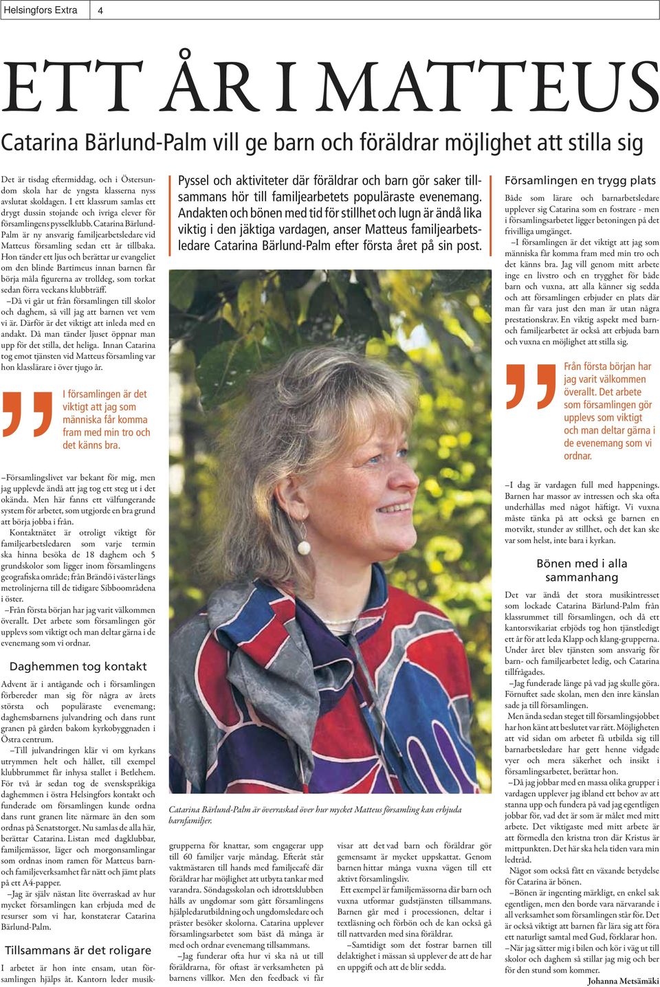Catarina Bärlund- Palm är ny ansvarig familjearbetsledare vid Matteus församling sedan ett år tillbaka.