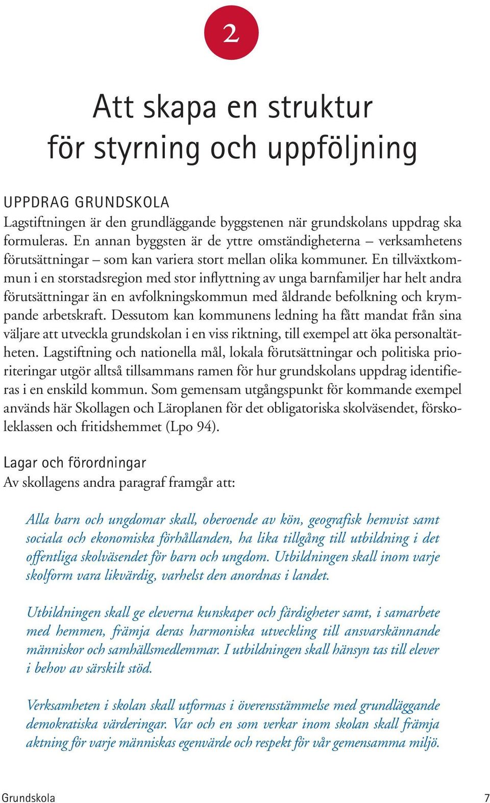 En tillväxtkommun i en storstadsregion med stor inflyttning av unga barnfamiljer har helt andra förutsättningar än en avfolkningskommun med åldrande befolkning och krympande arbetskraft.