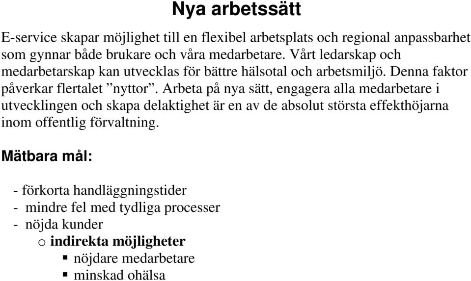 Denna faktor påverkar flertalet nyttor.
