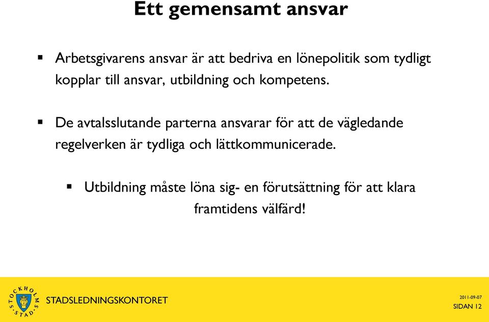 De avtalsslutande parterna ansvarar för att de vägledande regelverken är tydliga