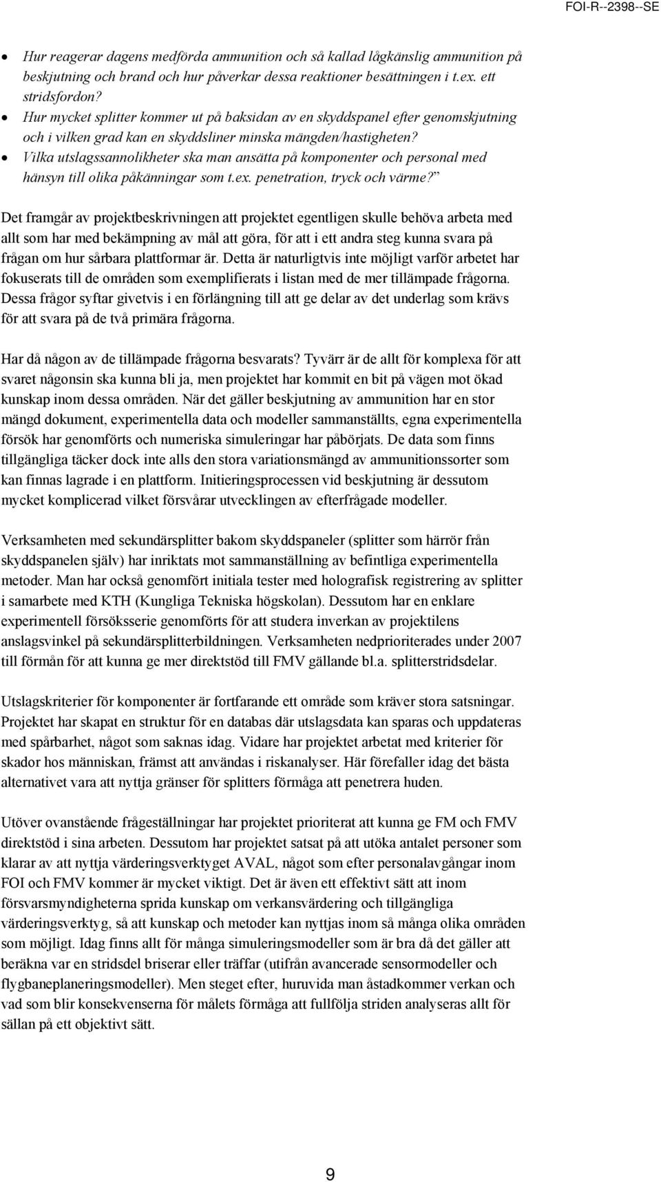 Vilka utslagssannolikheter ska man ansätta på komponenter och personal med hänsyn till olika påkänningar som t.ex. penetration, tryck och värme?