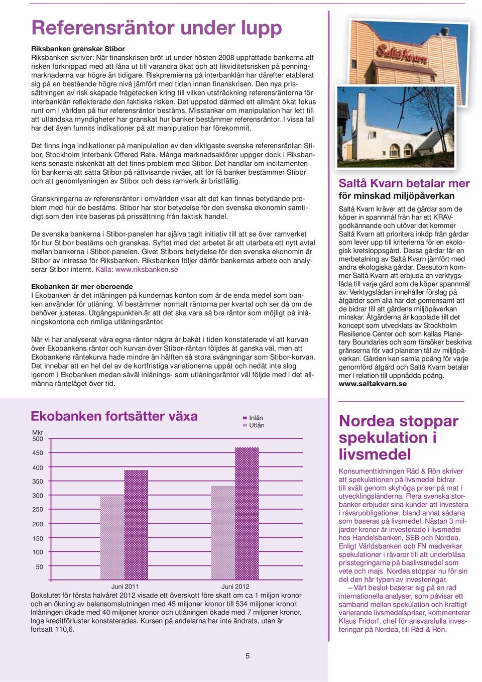 Den nya prissättningen av risk skapade frågetecken kring till vilken utsträckning referensräntorna för interbanklån reflekterade den faktiska risken.