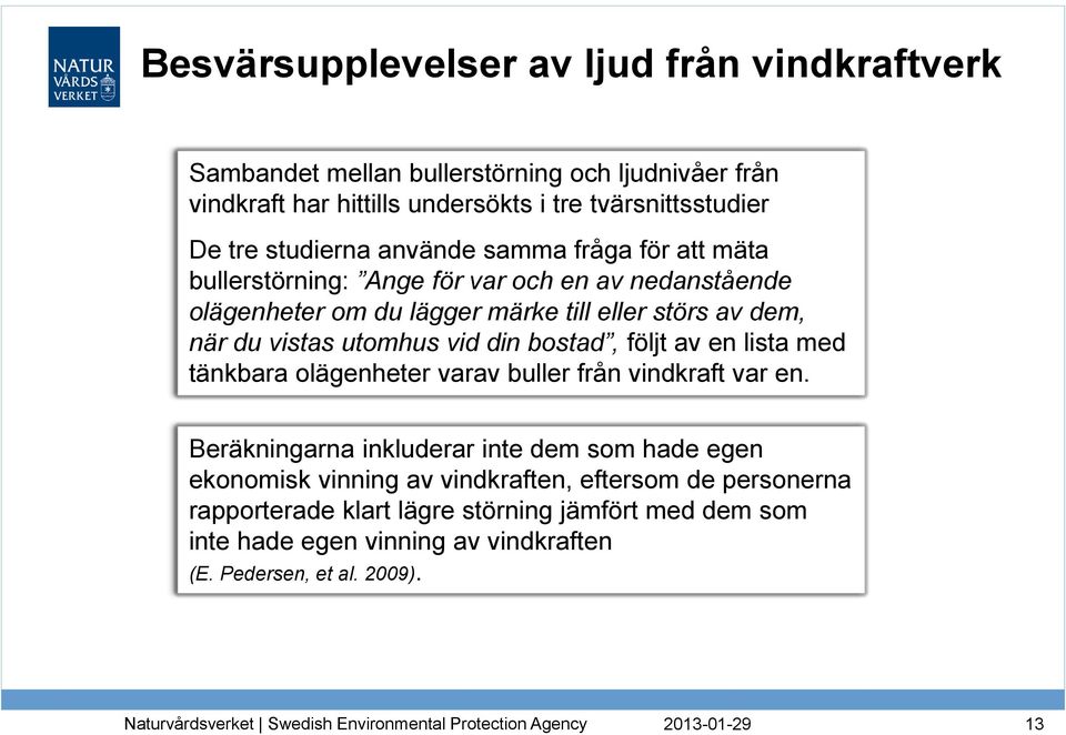 utomhus vid din bostad, följt av en lista med tänkbara olägenheter varav buller från vindkraft var en.