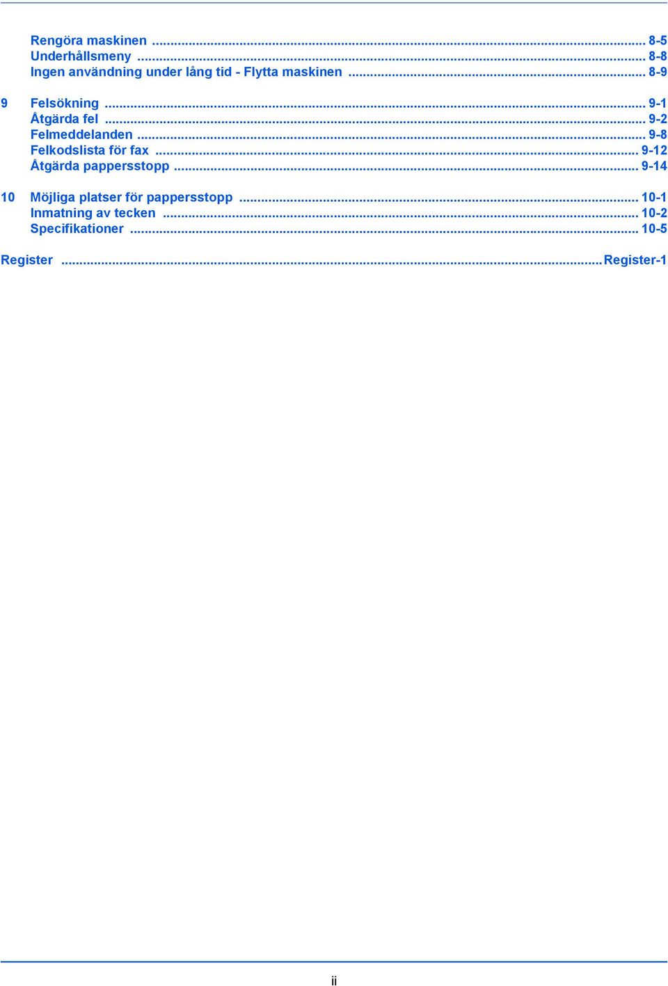 .. 9-1 Åtgärda fel... 9-2 Felmeddelanden... 9-8 Felkodslista för fax.