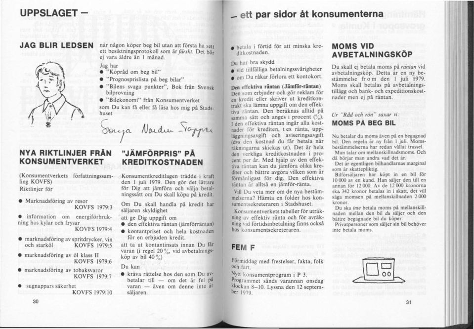 information om energiförbrukning hos kylar och frysar KQVFS 1979:4 marknadsföring av spritdrycker, vin och starköl KOVFS 1979:5 marknadsföring av öl klass II KOVFS 1979:6 marknadsföring av