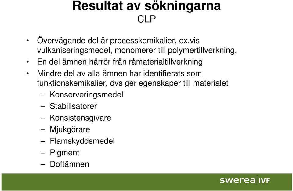 råmaterialtillverkning Mindre del av alla ämnen har identifierats som funktionskemikalier,