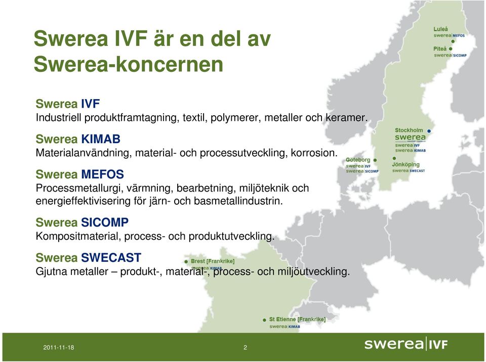 Swerea MEFOS Processmetallurgi, värmning, bearbetning, miljöteknik och energieffektivisering för järn- och