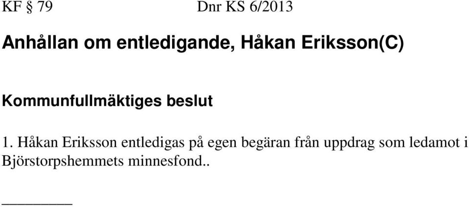 Håkan Eriksson entledigas på egen begäran från