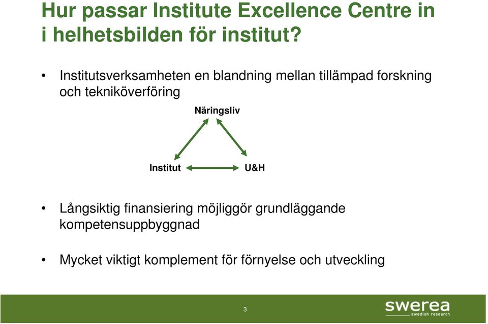 tekniköverföring Näringsliv Institut U&H Långsiktig finansiering möjliggör