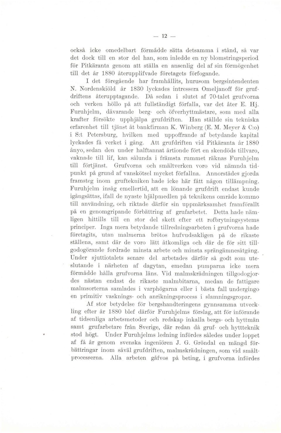Nordenskiöld är 1830 lyckades intressera Omeljanoff Orneljanoff för grufdriftens äterupptagande.