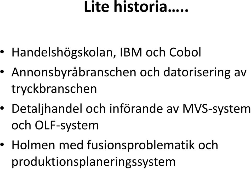 och datorisering av tryckbranschen Detaljhandel och