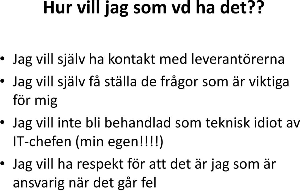 ställa de frågor som är viktiga för mig Jag vill inte bli behandlad