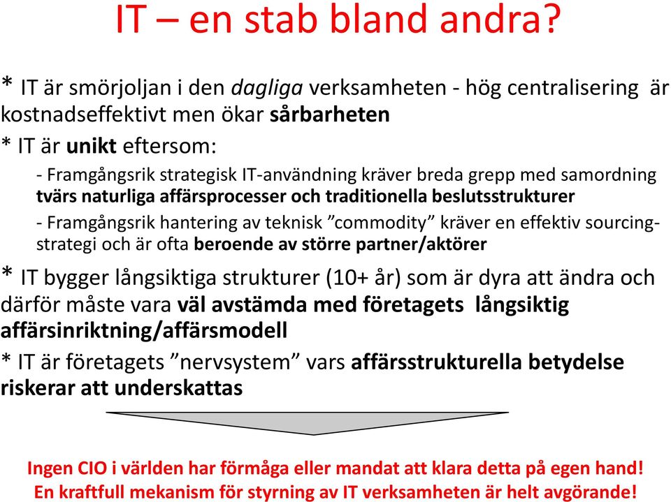 samordning tvärs naturliga affärsprocesser och traditionella beslutsstrukturer - Framgångsrik hantering av teknisk commodity kräver en effektiv sourcingstrategi och är ofta beroende av större