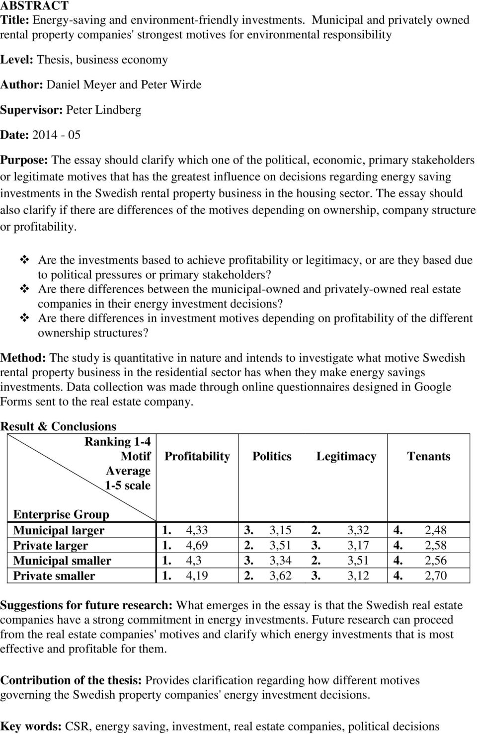 Lindberg Date: 2014-05 Purpose: The essay should clarify which one of the political, economic, primary stakeholders or legitimate motives that has the greatest influence on decisions regarding energy