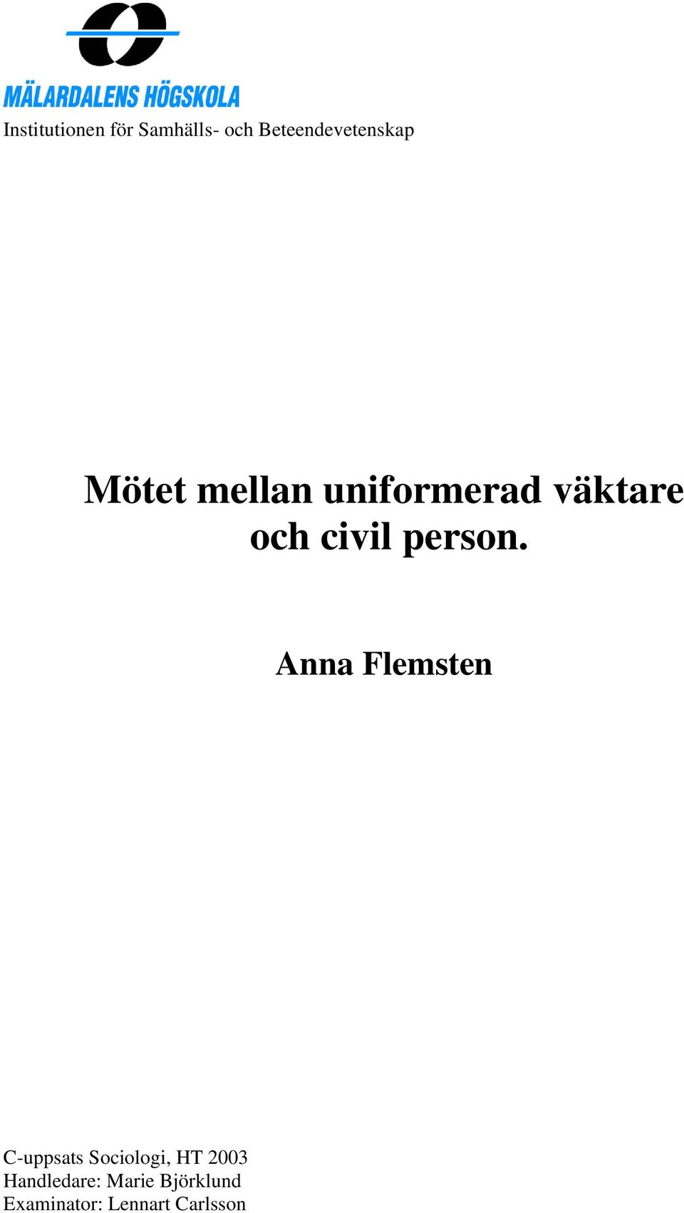 Anna Flemsten C-uppsats Sociologi, HT 2003