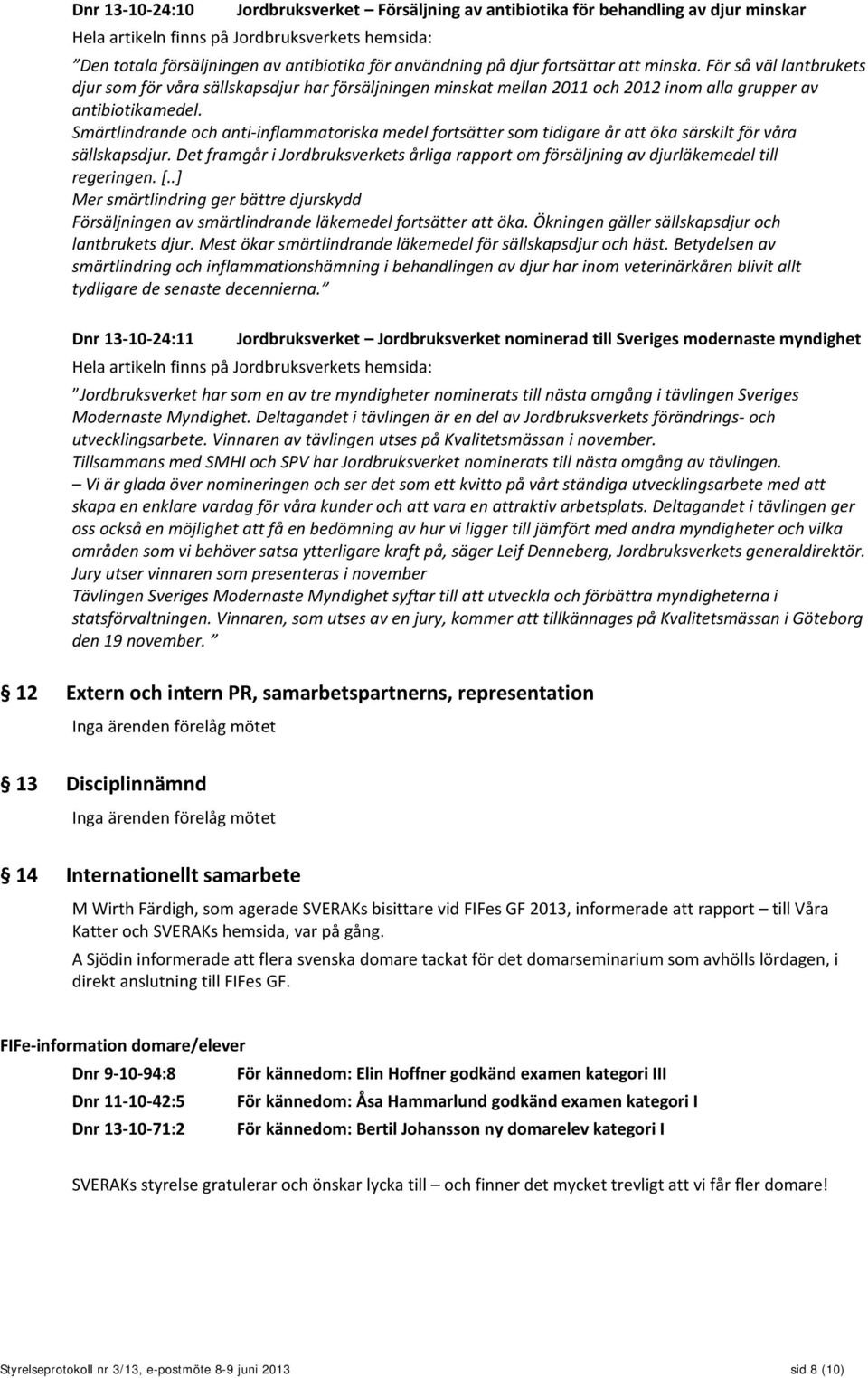 Smärtlindrande och anti-inflammatoriska medel fortsätter som tidigare år att öka särskilt för våra sällskapsdjur.