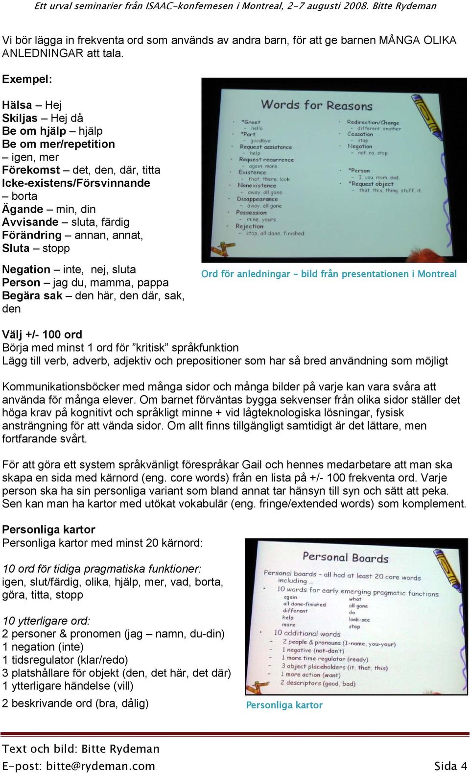 annan, annat, Sluta stopp Negation inte, nej, sluta Person jag du, mamma, pappa Begära sak den här, den där, sak, den Ord för anledningar bild från presentationen i Montreal Välj +/- 100 ord Börja