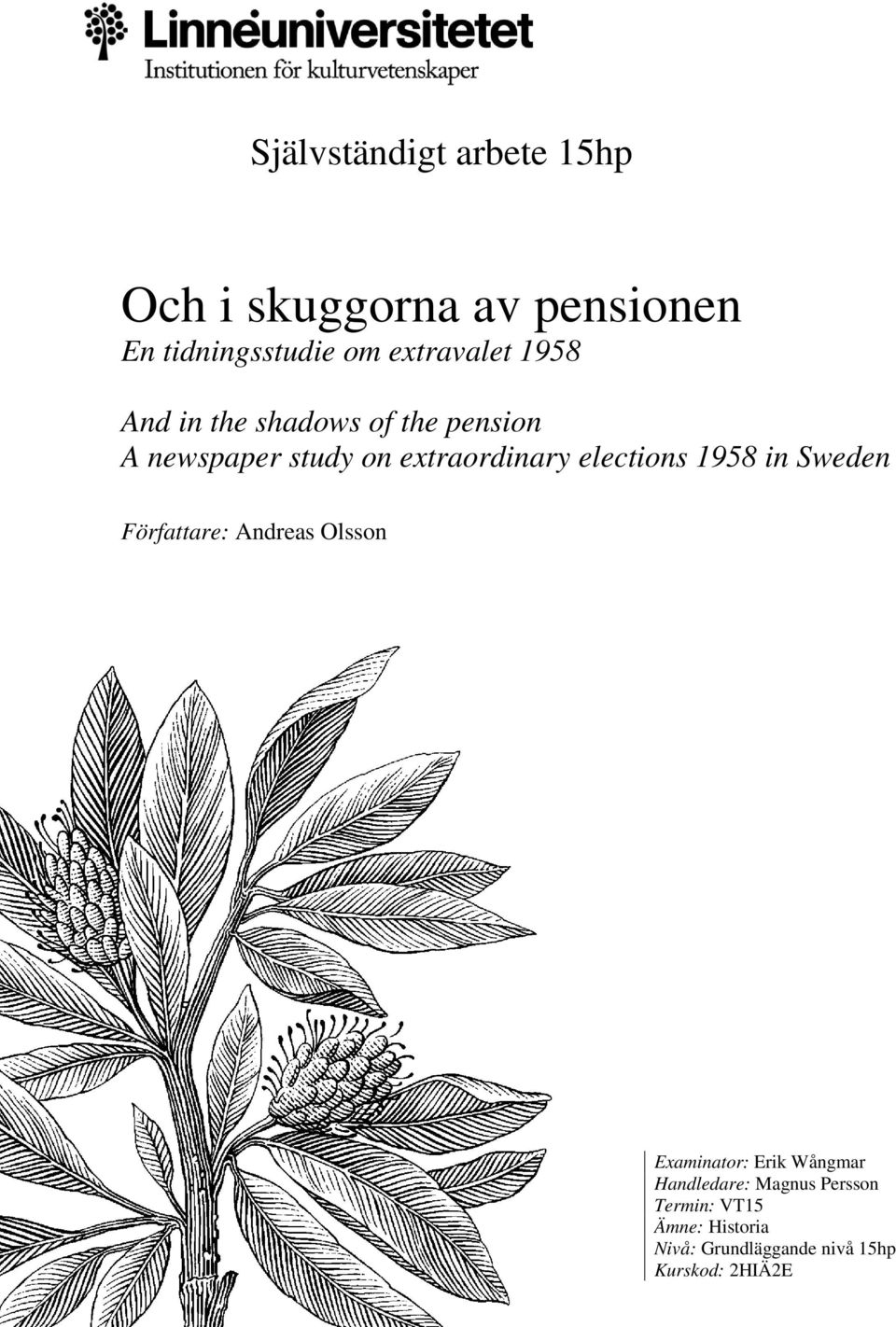 elections 1958 in Sweden Författare: Andreas Olsson Examinator: Erik Wångmar