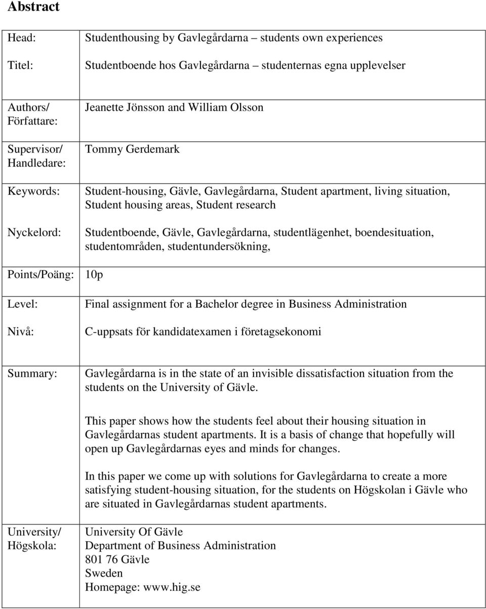 Gävle, Gavlegårdarna, studentlägenhet, boendesituation, studentområden, studentundersökning, Points/Poäng: 10p Level: Nivå: Final assignment for a Bachelor degree in Business Administration C-uppsats