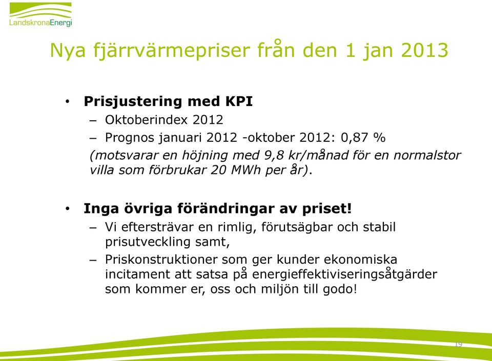 Inga övriga förändringar av priset!