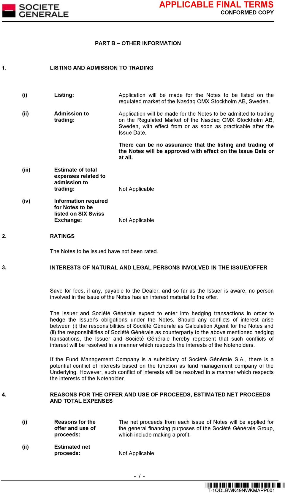 Notes to be admitted to trading on the Regulated Market of the Nasdaq OMX Stockholm AB, Sweden, with effect from or as soon as practicable after the Issue Date.