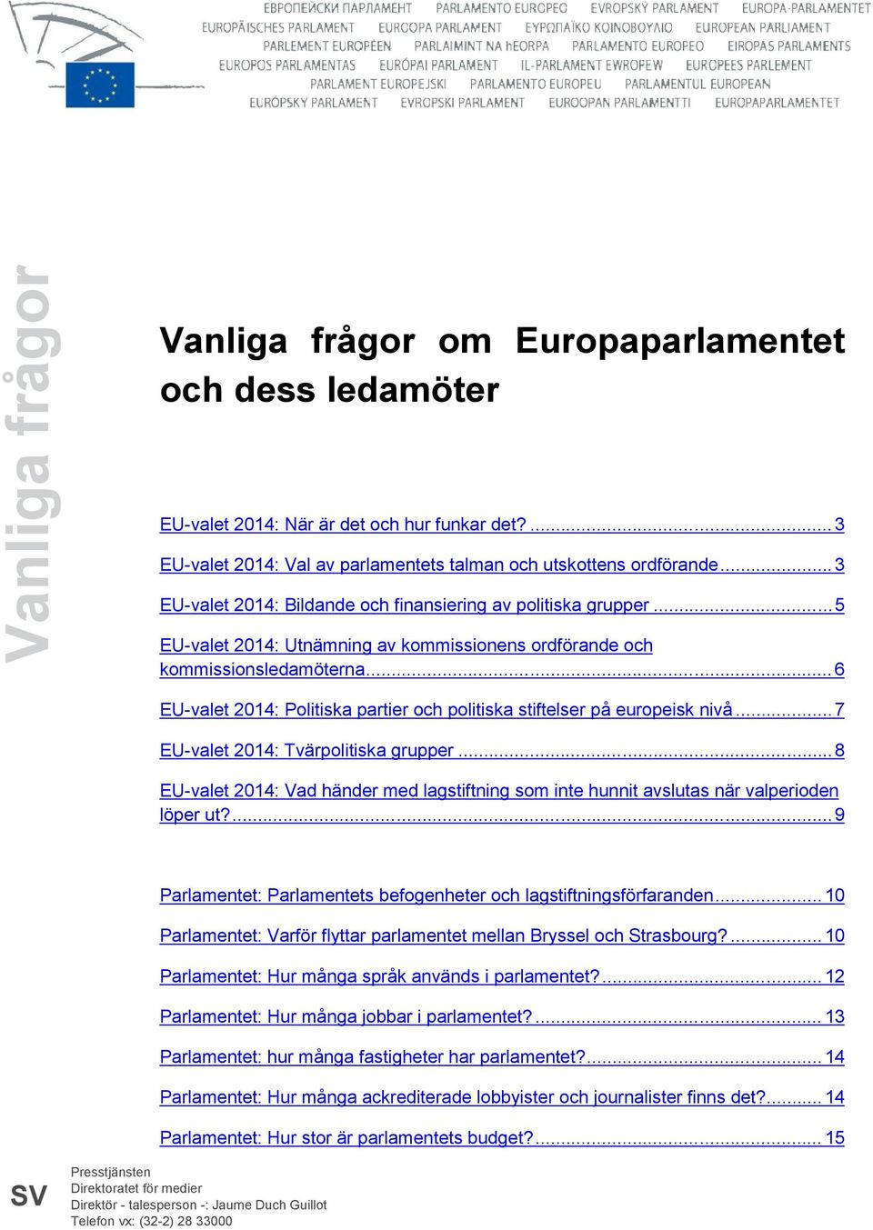 .. 6 EU-valet 2014: Politiska partier och politiska stiftelser på europeisk nivå...7 EU-valet 2014: Tvärpolitiska grupper.