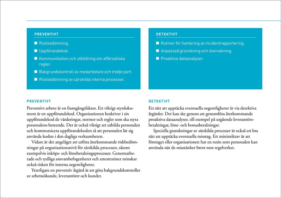 Preventivt Preventivt arbete är en framgångsfaktor. Ett viktigt styrdokument är en uppförandekod.