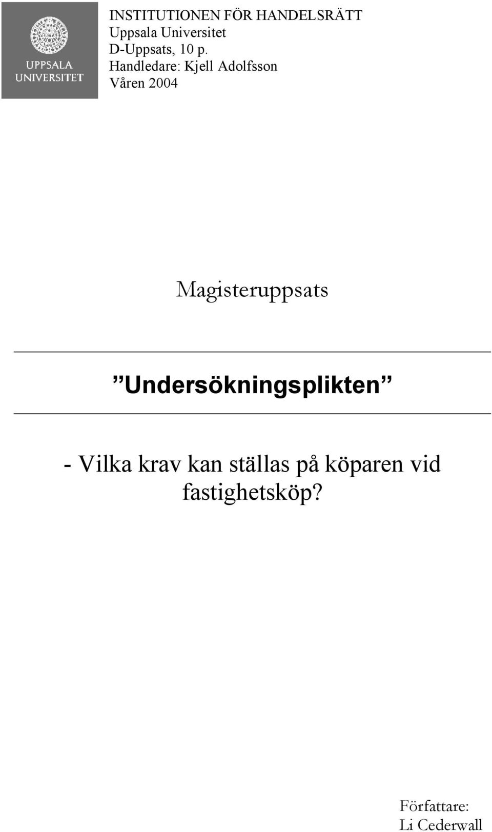 Handledare: Kjell Adolfsson Våren 2004 Magisteruppsats