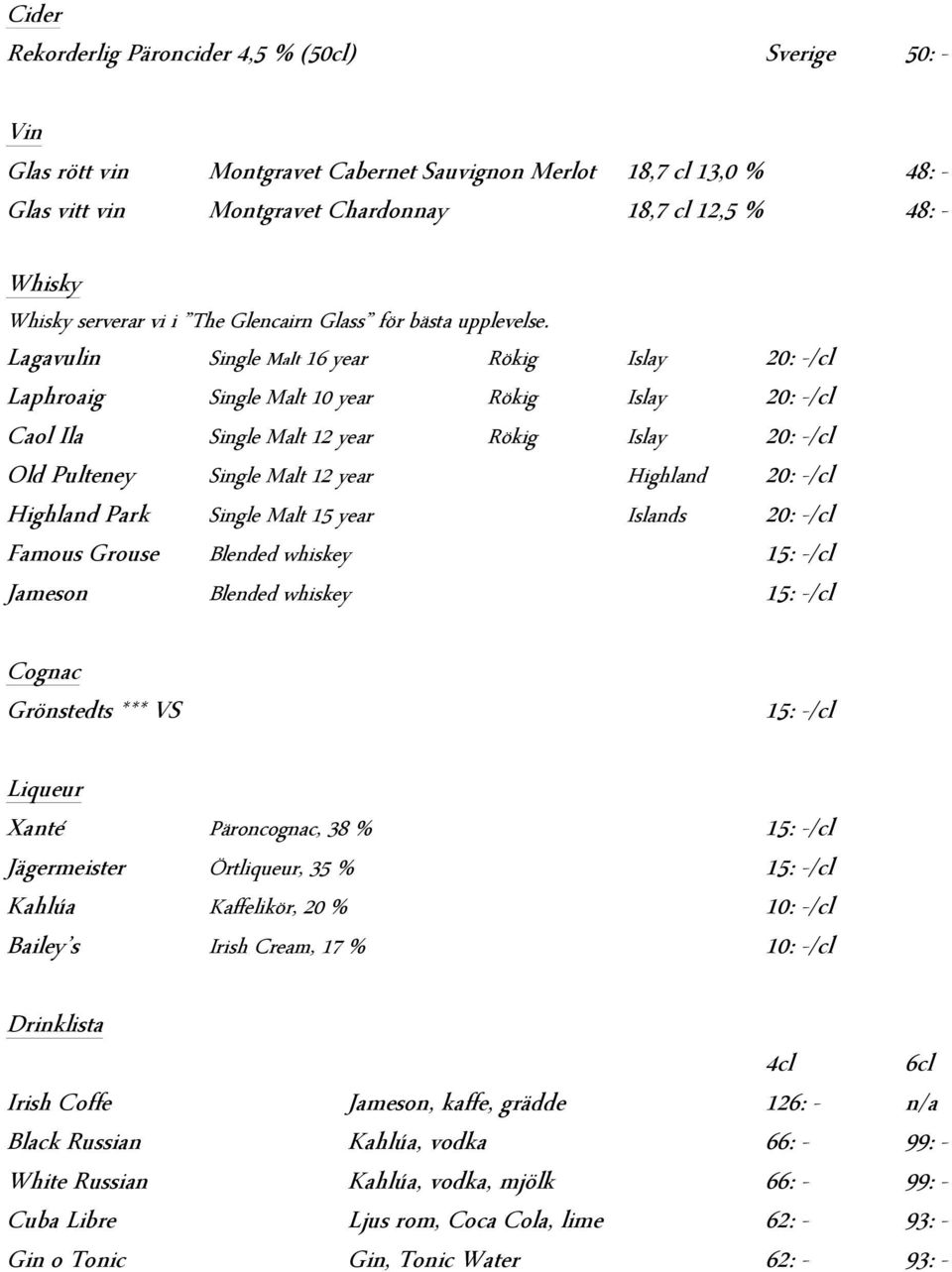 Lagavulin Single Malt 16 year Rökig Islay 20: -/cl Laphroaig Single Malt 10 year Rökig Islay 20: -/cl Caol Ila Single Malt 12 year Rökig Islay 20: -/cl Old Pulteney Single Malt 12 year Highland 20: