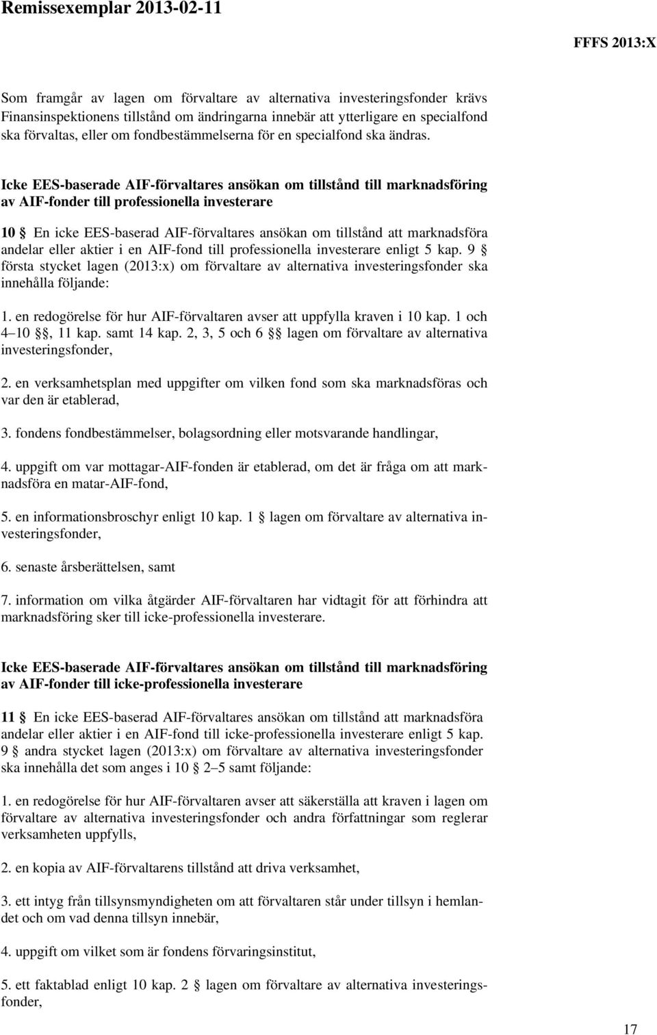 Icke EES-baserade AIF-förvaltares ansökan om tillstånd till marknadsföring av AIF-fonder till professionella investerare 10 En icke EES-baserad AIF-förvaltares ansökan om tillstånd att marknadsföra