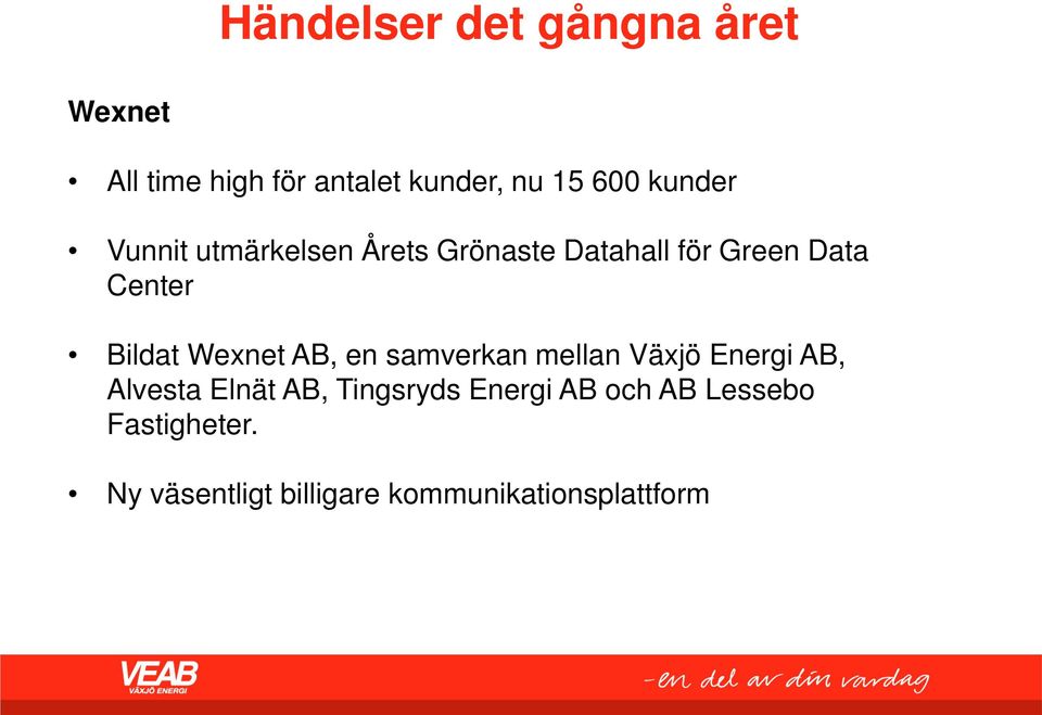 Wexnet AB, en samverkan mellan Växjö Energi AB, Alvesta Elnät AB, Tingsryds