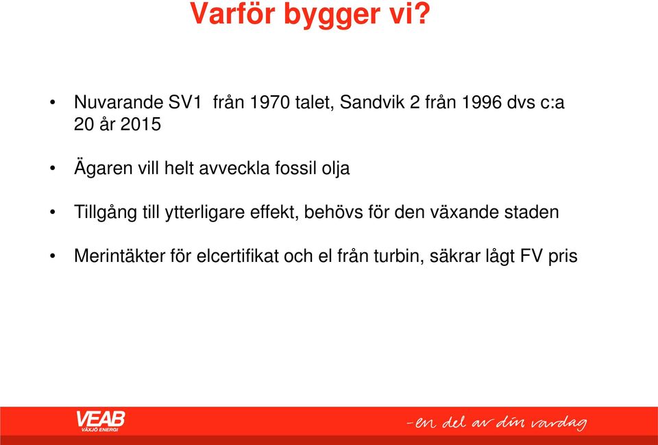 2015 Ägaren vill helt avveckla fossil olja Tillgång till