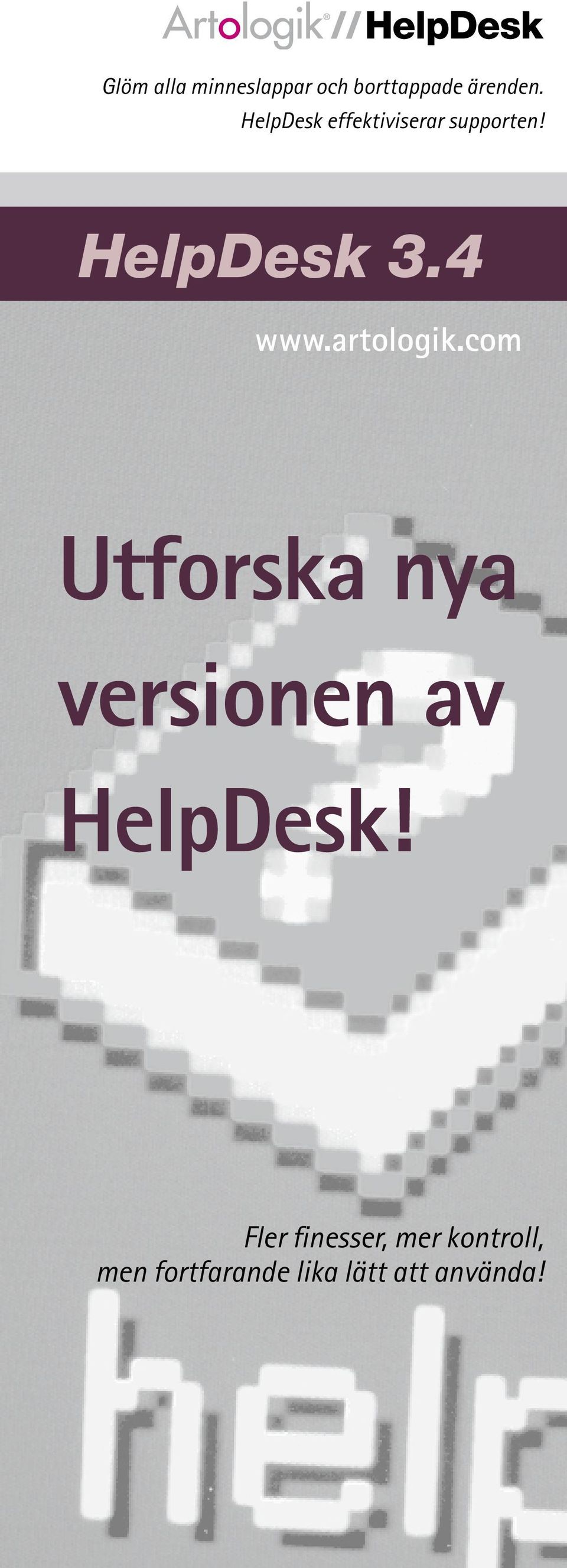 artologik.com Utforska nya versionen av HelpDesk!