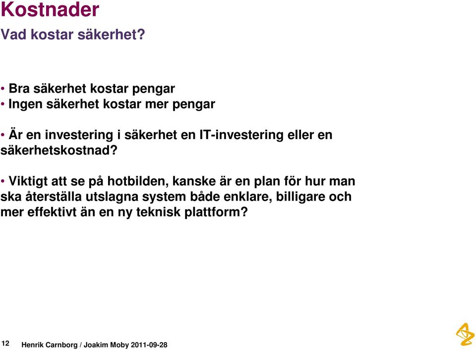 IT-investering eller en säkerhetskostnad?