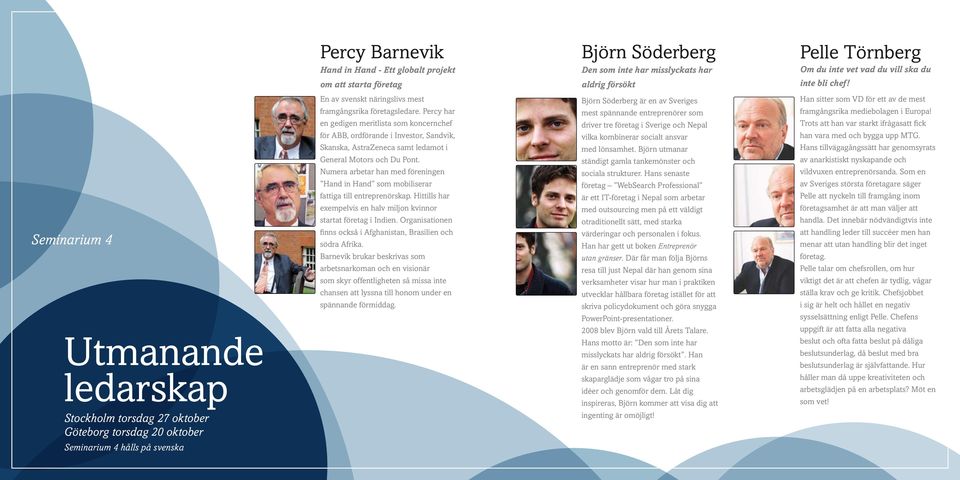 Percy har en gedigen meritlista som koncernchef för ABB, ordförande i Investor, Sandvik, Skanska, AstraZeneca samt ledamot i General Motors och Du Pont.