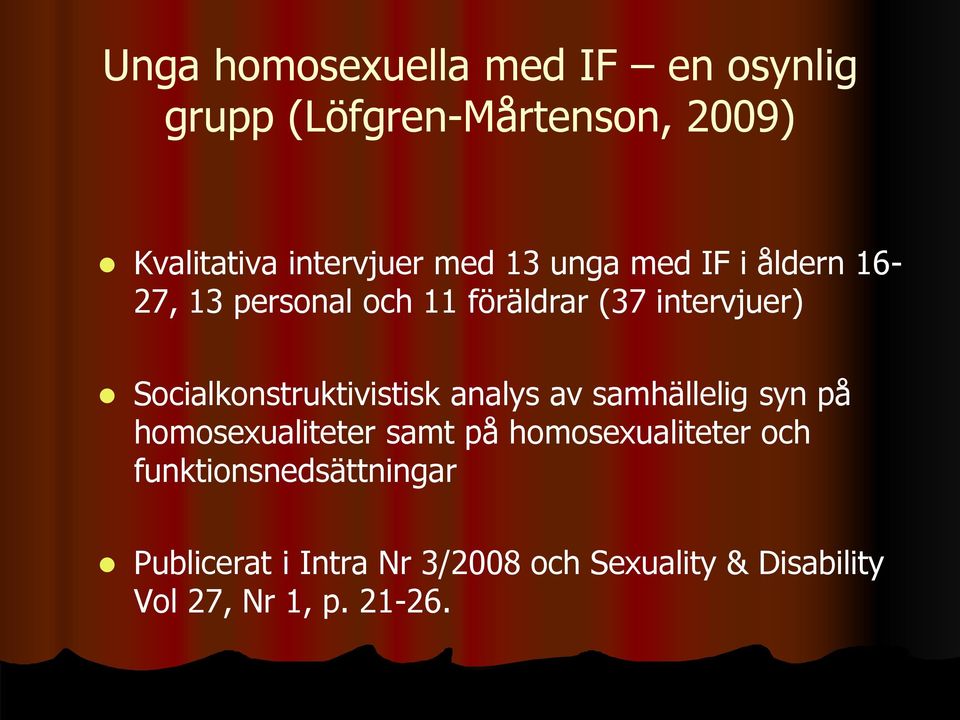 Socialkonstruktivistisk analys av samhällelig syn på homosexualiteter samt på