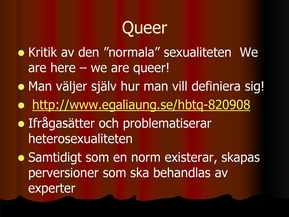 se/hbtq-820908 Ifrågasätter och problematiserar heterosexualiteten