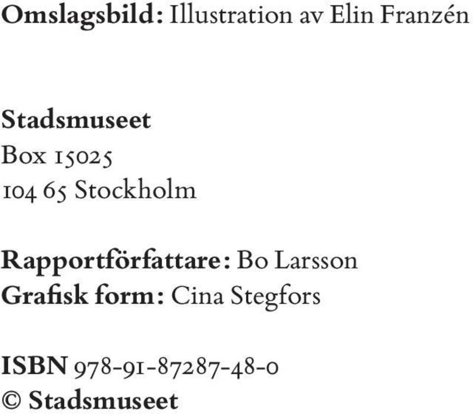 Rapportförfattare: Bo Larsson Grafisk form: