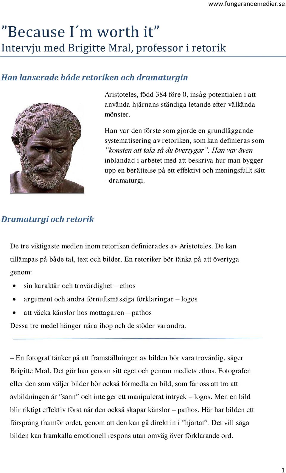 Han var den förste som gjorde en grundläggande systematisering av retoriken, som kan definieras som konsten att tala så du övertygar.