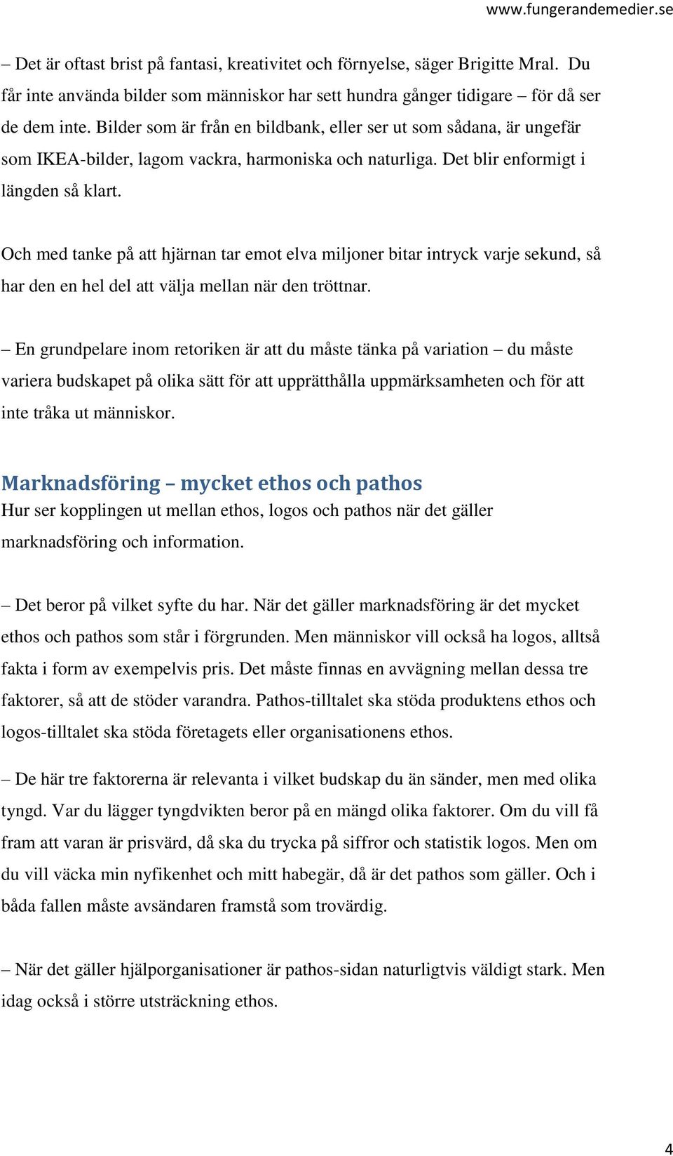 Och med tanke på att hjärnan tar emot elva miljoner bitar intryck varje sekund, så har den en hel del att välja mellan när den tröttnar.