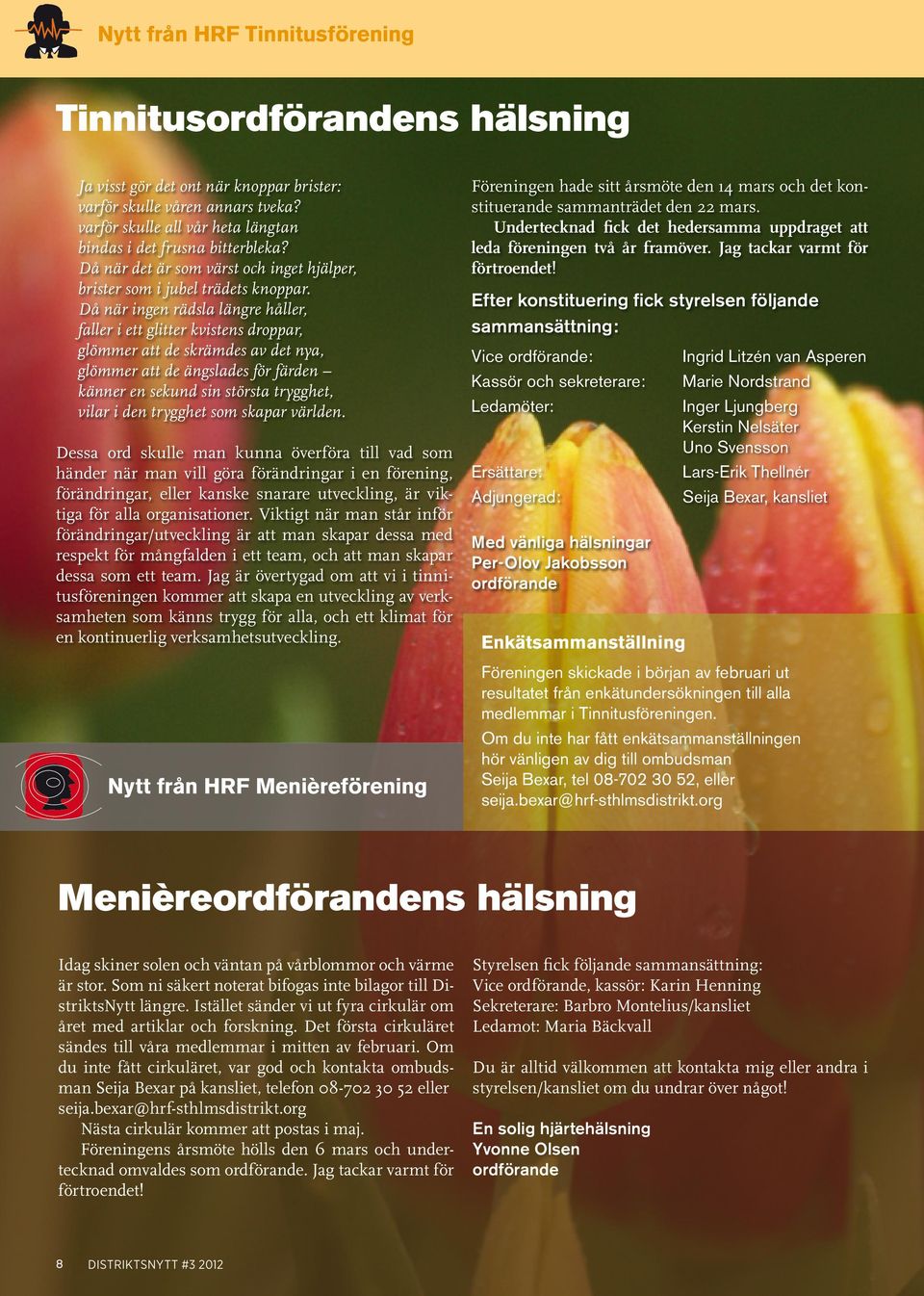 hörselskadade föräldrar, hrf s föräldragrupper 12 Kan illustrera: gemenskap, hrf -möte, studiecirkel etc Dock endast i hrf -material.