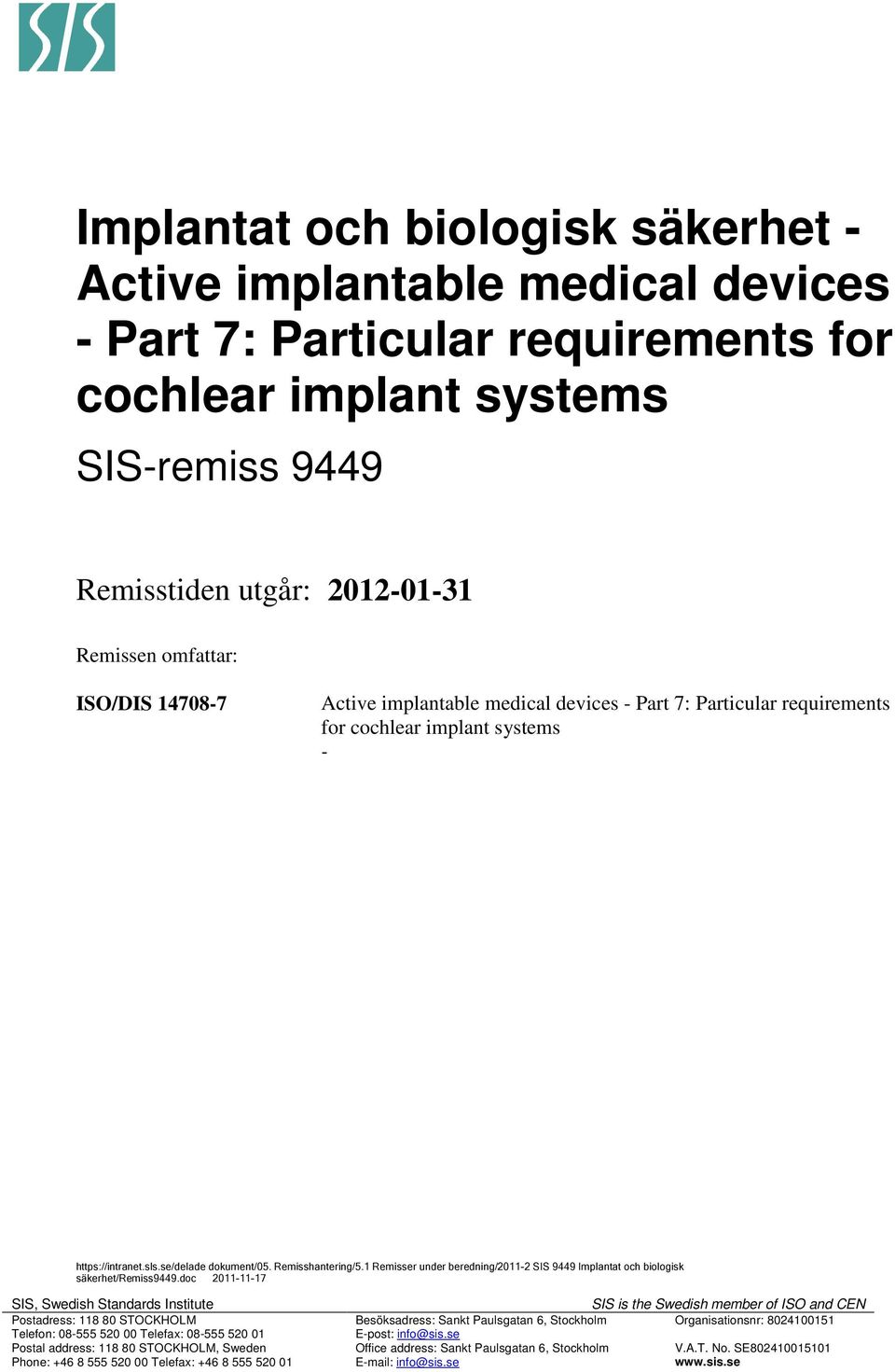 1 Remisser under beredning/2011-2 SIS 9449 Implantat och biologisk säkerhet/remiss9449.