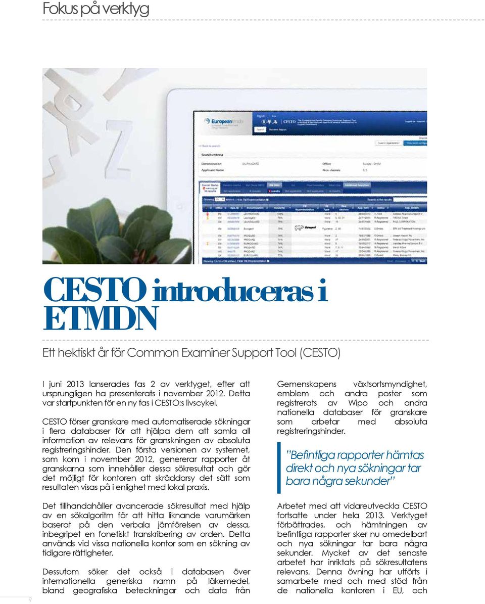 CESTO förser granskare med automatiserade sökningar i flera databaser för att hjälpa dem att samla all information av relevans för granskningen av absoluta registreringshinder.