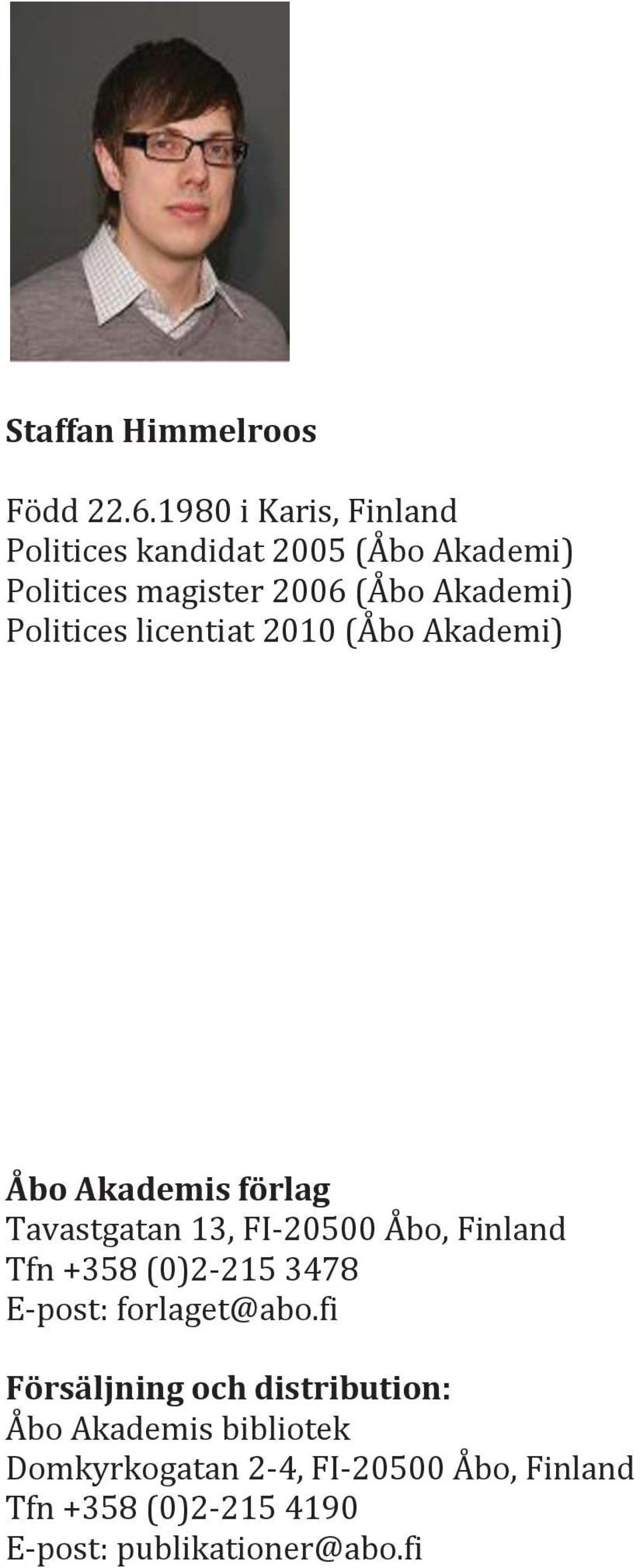 Politices licentiat 2010 (Åbo Akademi) Åbo Akademis förlag Tavastgatan 13, FI-20500 Åbo, Finland Tfn