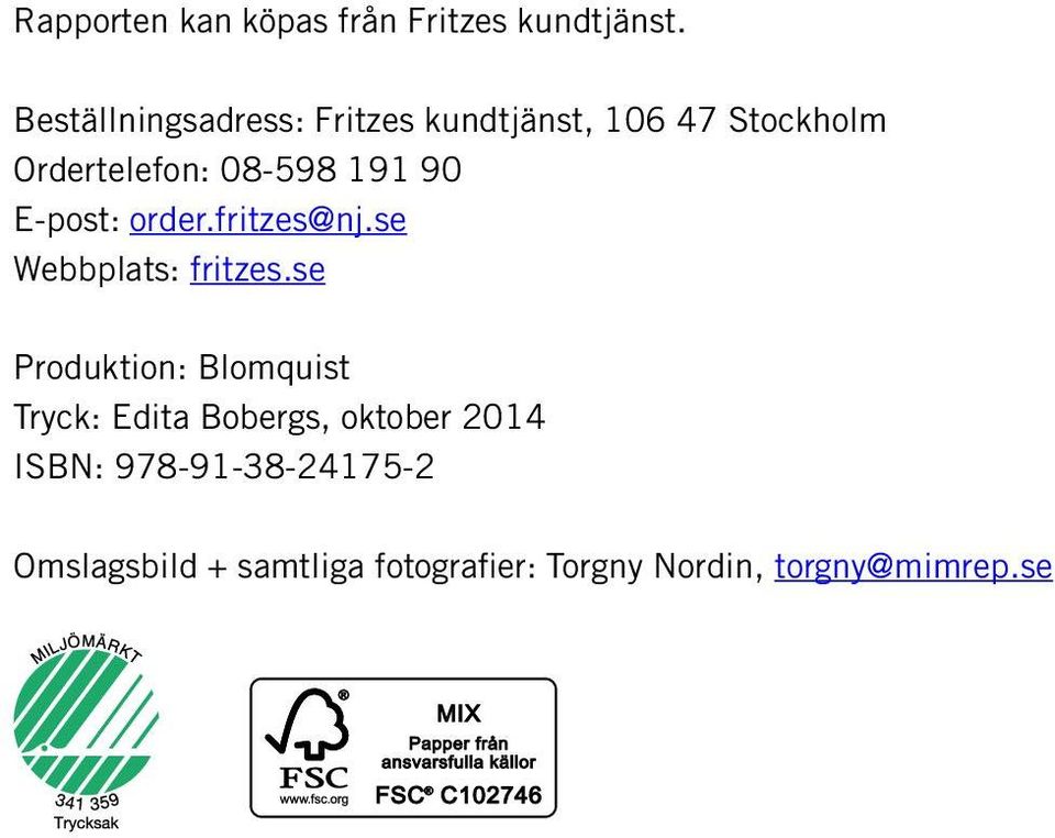 90 E-post: order.fritzes@nj.se Webbplats: fritzes.