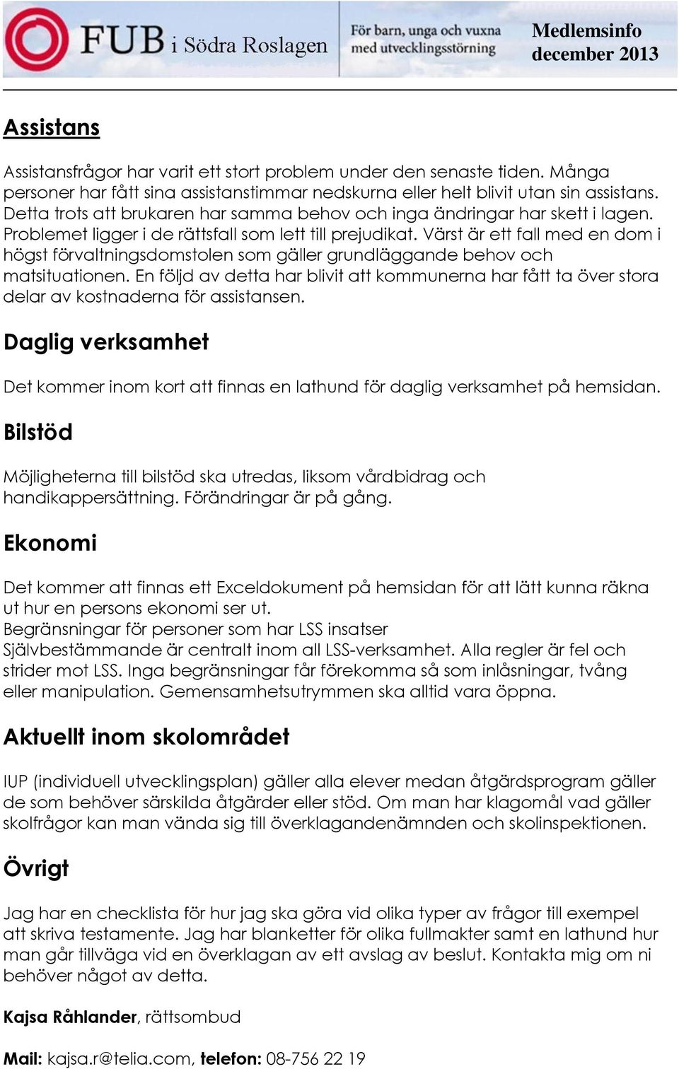 Värst är ett fall med en dom i högst förvaltningsdomstolen som gäller grundläggande behov och matsituationen.