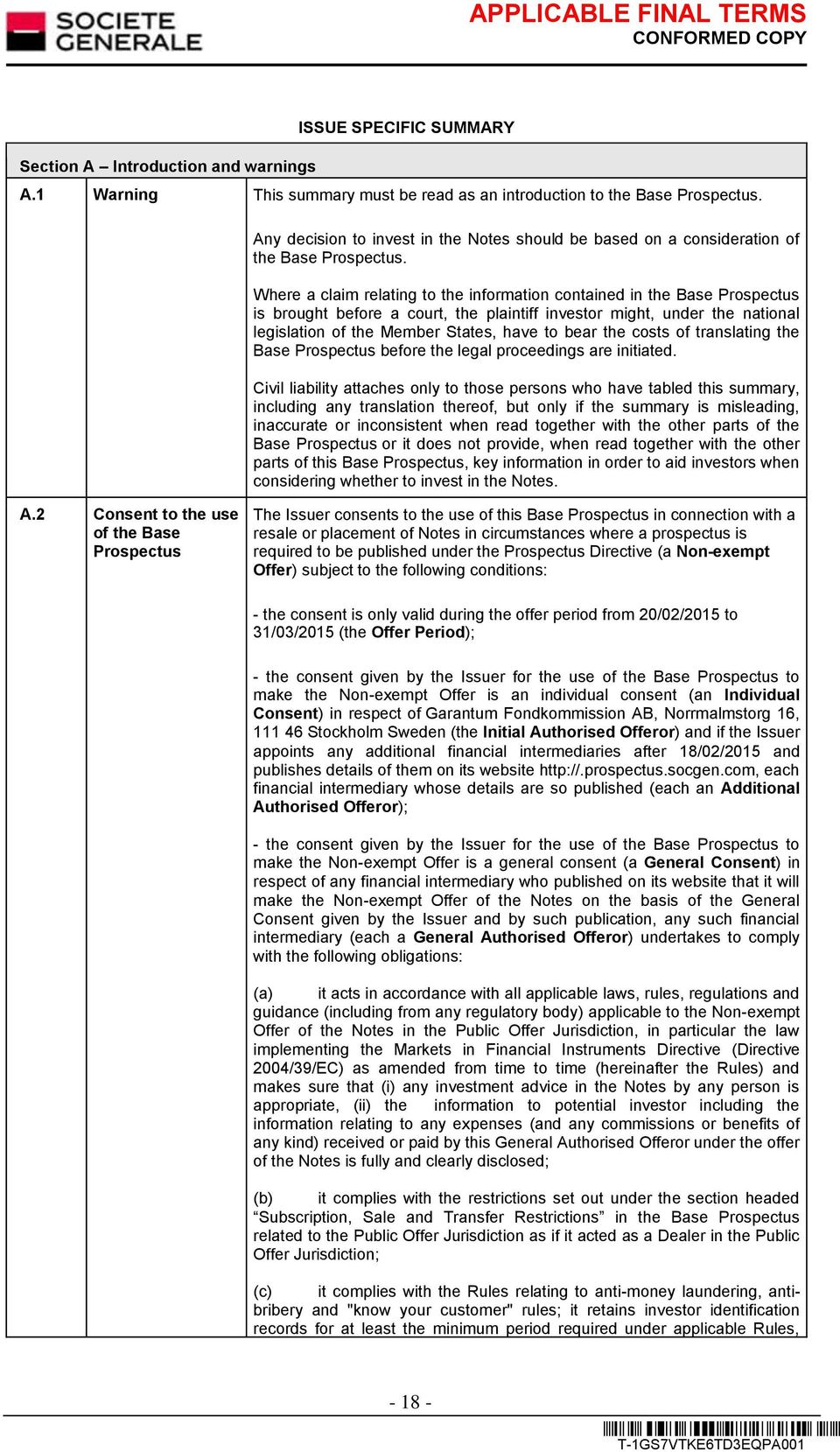 Where a claim relating to the information contained in the Base Prospectus is brought before a court, the plaintiff investor might, under the national legislation of the Member States, have to bear