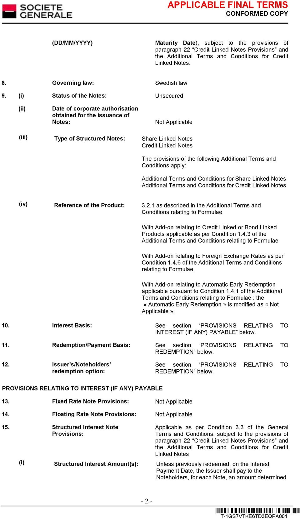 provisions of the following Additional Terms and Conditions apply: Additional Terms and Conditions for Share Linked Notes Additional Terms and Conditions for Credit Linked Notes (iv) Reference of the