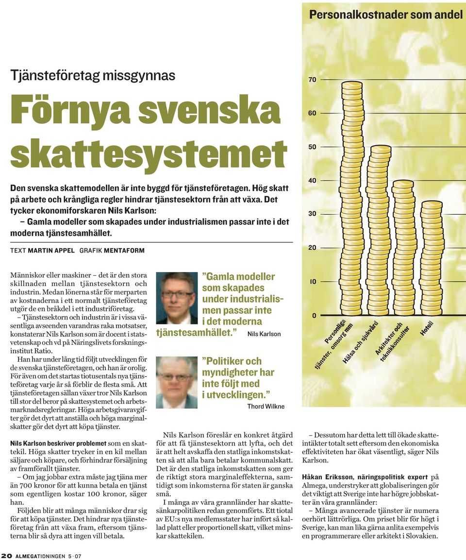 Det tycker ekonomiforskaren Nils Karlson: Gamla modeller som skapades under industrialismen passar inte i det moderna tjänstesamhället.