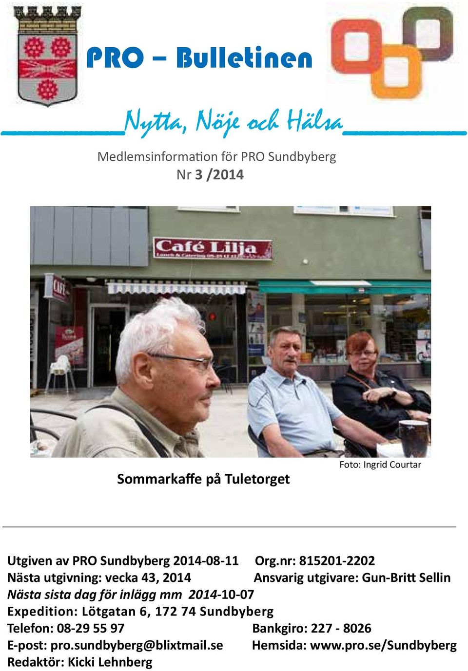 nr: 815201-2202 Nästa utgivning: vecka 43, 2014 Ansvarig utgivare: Gun-Britt Sellin Nästa sista dag för inlägg mm